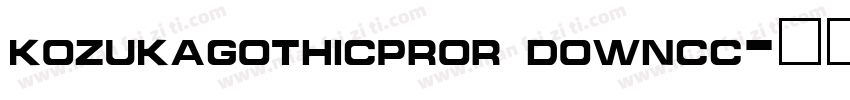 kozukagothicpror downcc字体转换